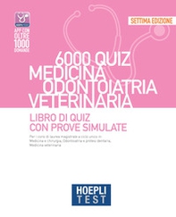 Hoepli test. 6000 quiz. Medicina odontoiatria veterinaria. Libro di Quiz con prove simulate - Librerie.coop