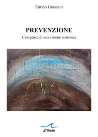 Prevenzione. L'esigenza di una visione sistemica - Librerie.coop