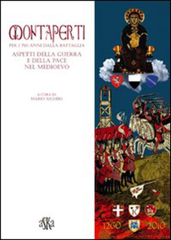 Montaperti per i 750 anni dalla battaglia. Aspetti della guerra e della pace nel Medioevo - Librerie.coop Montaperti per i 750 anni dalla battaglia. Aspetti della guerra e della pace nel Medioevo - Librerie.coop