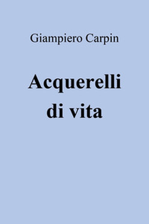 Acquerelli di vita - Librerie.coop Acquerelli di vita - Librerie.coop
