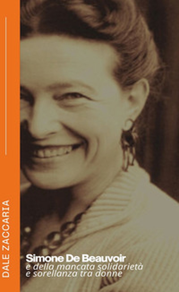 Simone De Beauvoir e della mancata solidarietà e sorellanza tra donne - Librerie.coop Simone De Beauvoir e della mancata solidarietà e sorellanza tra donne - Librerie.coop