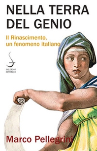 Nella terra del genio. Il Rinascimento, un fenomeno italiano - Librerie.coop