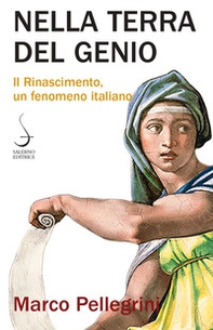 Nella terra del genio. Il Rinascimento, un fenomeno italiano - Librerie.coop Nella terra del genio. Il Rinascimento, un fenomeno italiano - Librerie.coop