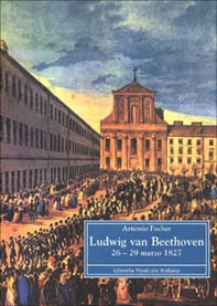 Ludwing van Beethoven 26-29 marzo 1827 - Librerie.coop