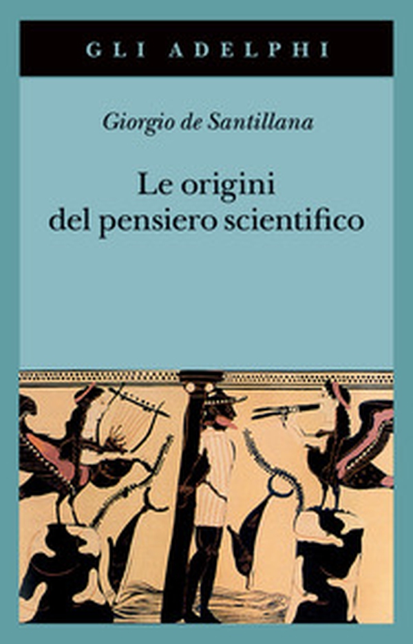 Le origini del pensiero scientifico. Da Anassimandro a Proclo 600 a.C.-500 d.C. - Librerie.coop Le origini del pensiero scientifico. Da Anassimandro a Proclo 600 a.C.-500 d.C. - Librerie.coop