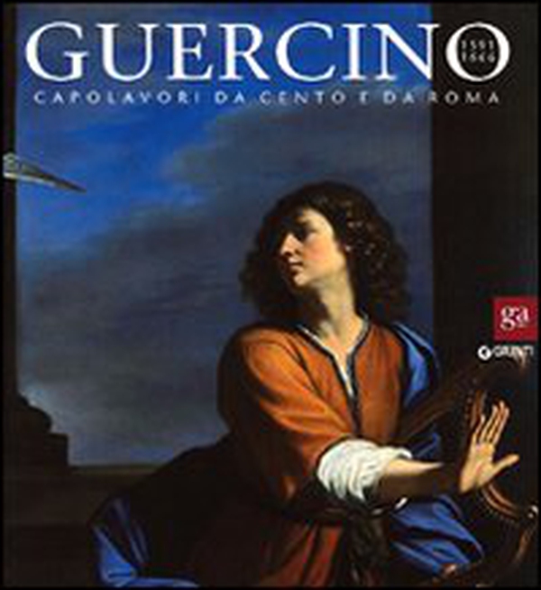 Guercino 1591-1666. Capolavori da Cento e da Roma. Catalogo della mostra (Roma, 16 dicembre 2011-29 aprile 2012) - Librerie.coop Guercino 1591-1666. Capolavori da Cento e da Roma. Catalogo della mostra (Roma, 16 dicembre 2011-29 aprile 2012) - Librerie.coop