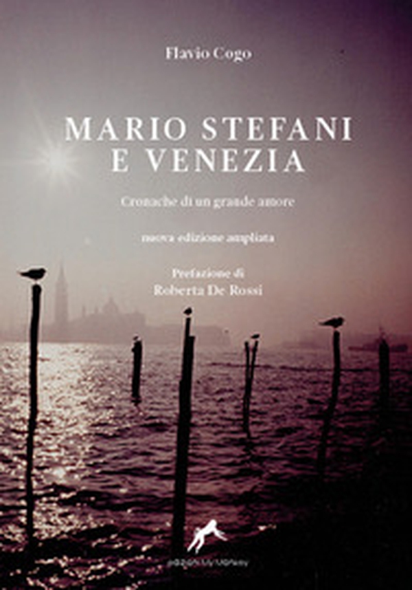 Mario Stefani e Venezia. Cronache di un grande amore - Librerie.coop Mario Stefani e Venezia. Cronache di un grande amore - Librerie.coop