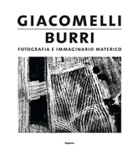 Giacomelli/Burri. Fotografia e immaginario materico - Librerie.coop