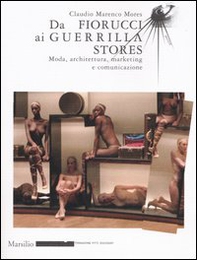 Da Fiorucci al Guerilla Stores. Moda, architettura, marketing e comunicazione - Librerie.coop