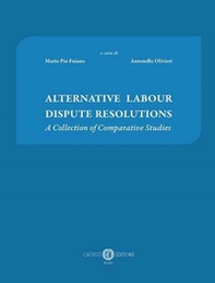 Alternative labour dispute resolutions. A collection of comparative studies - Librerie.coop