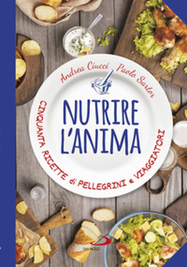 Nutrire l'anima. Cinquanta ricette di pellegrini e viaggiatori - Librerie.coop Nutrire l'anima. Cinquanta ricette di pellegrini e viaggiatori - Librerie.coop