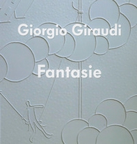 Giorgio Giraudi. Fantasie - Librerie.coop