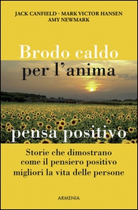 Brodo caldo per l'anima. Pensa positivo - Librerie.coop