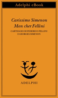 Carissimo Simenon • Mon cher Fellini - Librerie.coop Carissimo Simenon • Mon cher Fellini - Librerie.coop