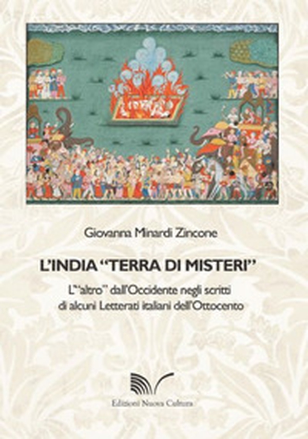 L'India «terra di misteri». L'«altro» dall'Occidente negli scritti di alcuni letterati italiani dell'Ottocento - Librerie.coop L'India «terra di misteri». L'«altro» dall'Occidente negli scritti di alcuni letterati italiani dell'Ottocento - Librerie.coop