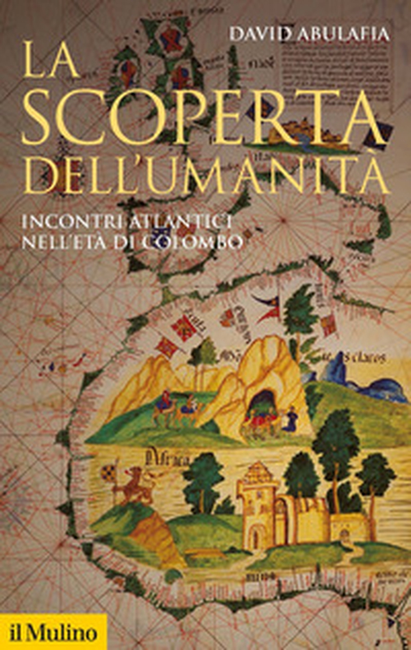 La scoperta dell'umanità. Incontri atlantici nell'età di Colombo - Librerie.coop La scoperta dell'umanità. Incontri atlantici nell'età di Colombo - Librerie.coop