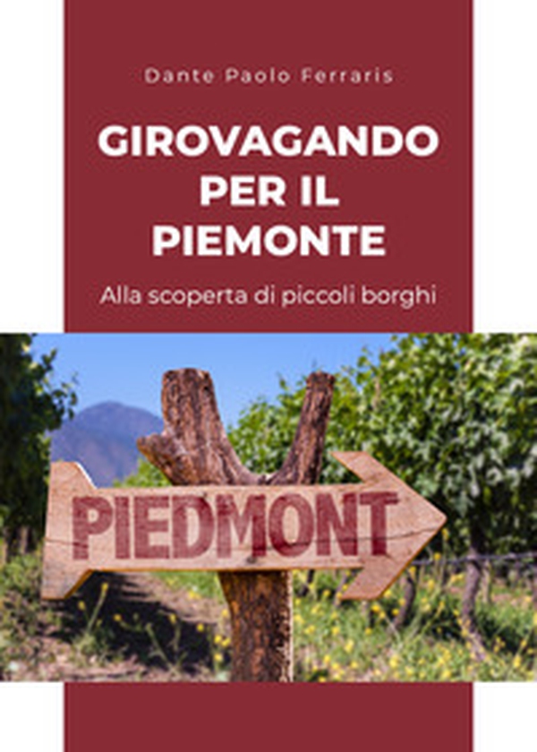 Girovagando per il Piemonte. Alla scoperta di piccoli borghi - Librerie.coop Girovagando per il Piemonte. Alla scoperta di piccoli borghi - Librerie.coop