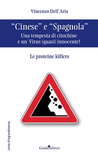 «Cinese» e «Spagnola». Una tempesta di citochine e un virus (quasi) innocente! Le proteine killers - Librerie.coop