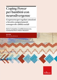 Coping power per bambini con neurodivergenze. Un percorso per regolare emozioni e favorire comportamenti consapevoli e abilità sociali - Librerie.coop