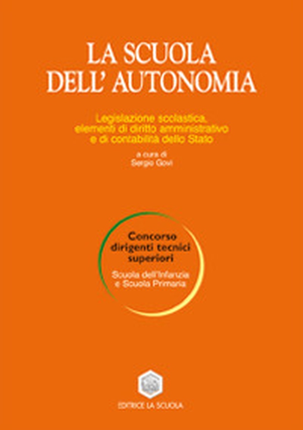 La scuola dell'autonomia. Legislazione scolastica elementi di diritto amministrativo e di contabilità dello Stato - Librerie.coop La scuola dell'autonomia. Legislazione scolastica elementi di diritto amministrativo e di contabilità dello Stato - Librerie.coop