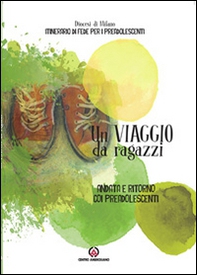 Un viaggio da ragazzi. Andata e ritorno coi preadolescenti - Librerie.coop