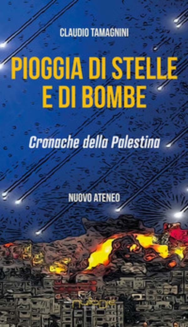 Pioggia di stelle e di bombe. Cronache dalla Palestina - Librerie.coop Pioggia di stelle e di bombe. Cronache dalla Palestina - Librerie.coop