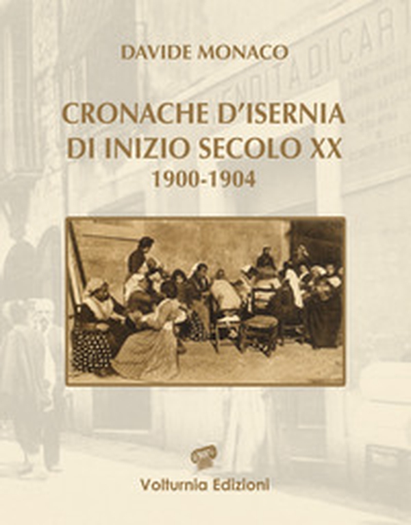 Cronache d'Isernia di inizio secolo XX (1900-1904) - Librerie.coop Cronache d'Isernia di inizio secolo XX (1900-1904) - Librerie.coop