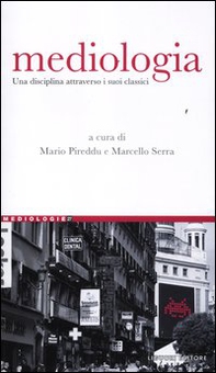 Mediologia. Una disciplina attraverso i suoi classici - Librerie.coop Mediologia. Una disciplina attraverso i suoi classici - Librerie.coop