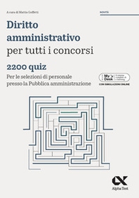 Diritto amministrativo per tutti i concorsi. 2200 quiz. Per le selezioni di personale presso la pubblica amministrazione. Ediz. MyDesk - Librerie.coop
