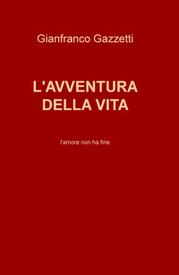 L'avventura della vita. L'amore non ha fine - Librerie.coop L'avventura della vita. L'amore non ha fine - Librerie.coop