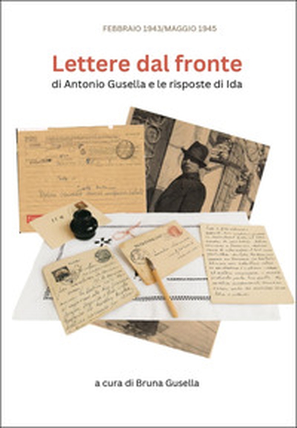 Lettere dal fronte di Antonio Gusella e le risposte di Ida - Librerie.coop Lettere dal fronte di Antonio Gusella e le risposte di Ida - Librerie.coop
