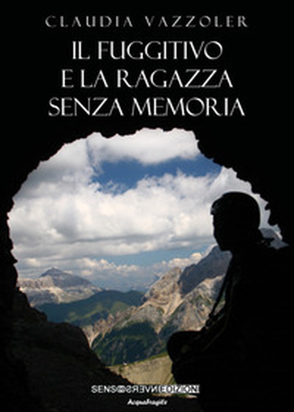 Il fuggitivo e la ragazza senza memoria - Librerie.coop Il fuggitivo e la ragazza senza memoria - Librerie.coop