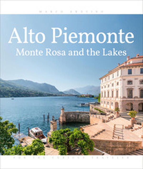 Alto Piemonte. Monte Rosa and the lakes - Librerie.coop