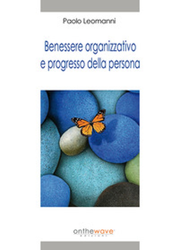 Benessere organizzativo e progresso della persona - Librerie.coop Benessere organizzativo e progresso della persona - Librerie.coop