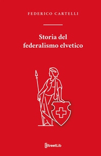Storia del federalismo elvetico - Librerie.coop