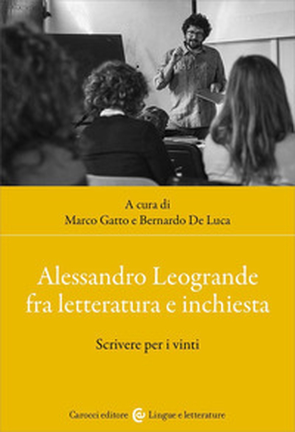 Alessandro Leogrande fra letteratura e inchiesta. Scrivere per i vinti - Librerie.coop