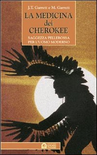 La medicina dei cherokee. Saggezza pellerossa per l'uomo moderno - Librerie.coop