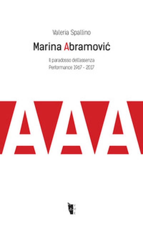 Marina Abramovic. Il paradosso dell'assenza. Performance 1967-2017 - Librerie.coop Marina Abramovic. Il paradosso dell'assenza. Performance 1967-2017 - Librerie.coop