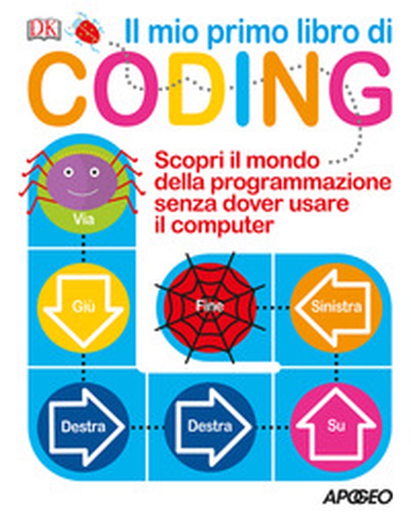 Il mio primo libro di coding. Scopri il mondo della programmazione senza dover usare il computer - Librerie.coop Il mio primo libro di coding. Scopri il mondo della programmazione senza dover usare il computer - Librerie.coop