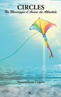 Circles. Un messaggio d'amore da Atlantide - Librerie.coop Circles. Un messaggio d'amore da Atlantide - Librerie.coop