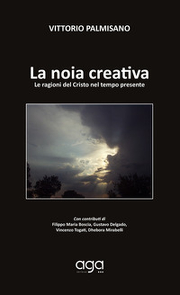 La noia creativa. Le ragioni del Cristo nel tempo presente - Librerie.coop La noia creativa. Le ragioni del Cristo nel tempo presente - Librerie.coop