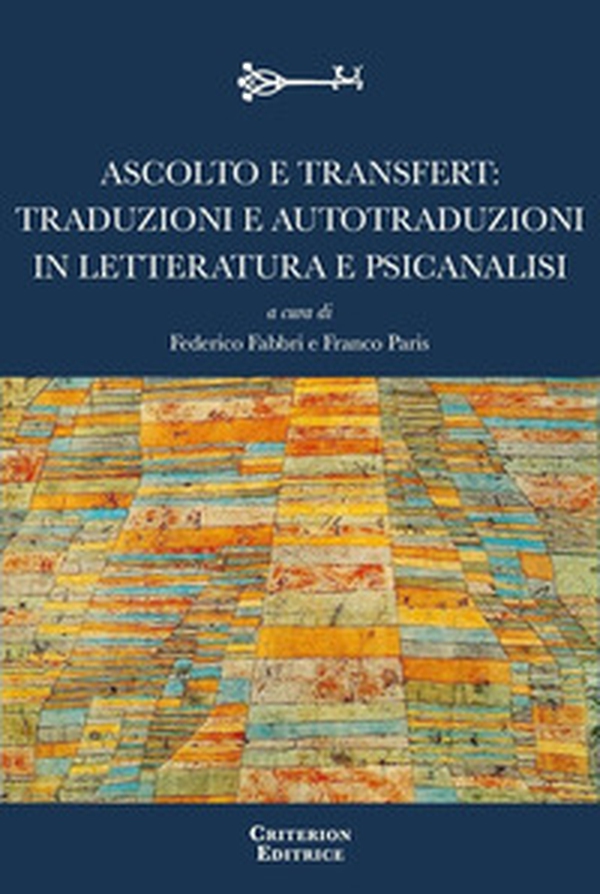 Ascolto e transfert: traduzioni e autotraduzioni in letteratura e psicanalisi - Librerie.coop Ascolto e transfert: traduzioni e autotraduzioni in letteratura e psicanalisi - Librerie.coop