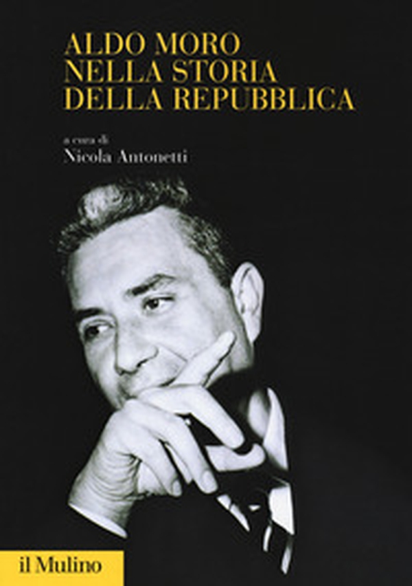Aldo Moro nella storia della Repubblica - Librerie.coop Aldo Moro nella storia della Repubblica - Librerie.coop