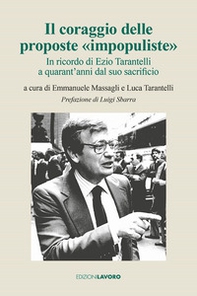 Il coraggio delle proposte «impopuliste». In ricordo di Ezio Tarantelli a quarant'anni dal suo sacrificio - Librerie.coop