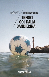 Tredici gol dalla bandierina - Librerie.coop
