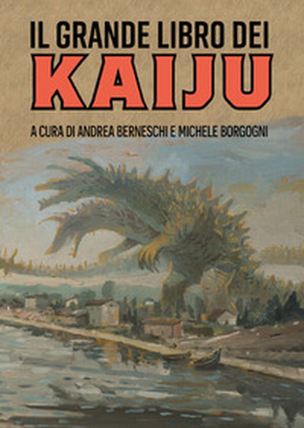 Il grande libro dei kaiju - Librerie.coop