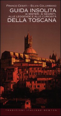 Guida insolita ai misteri, ai segreti, alle leggende e alle curiosità della Toscana - Librerie.coop