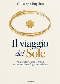 Il viaggio del Sole. Alla scoperta dell'identità attraverso l'astrologia umanistica - Librerie.coop