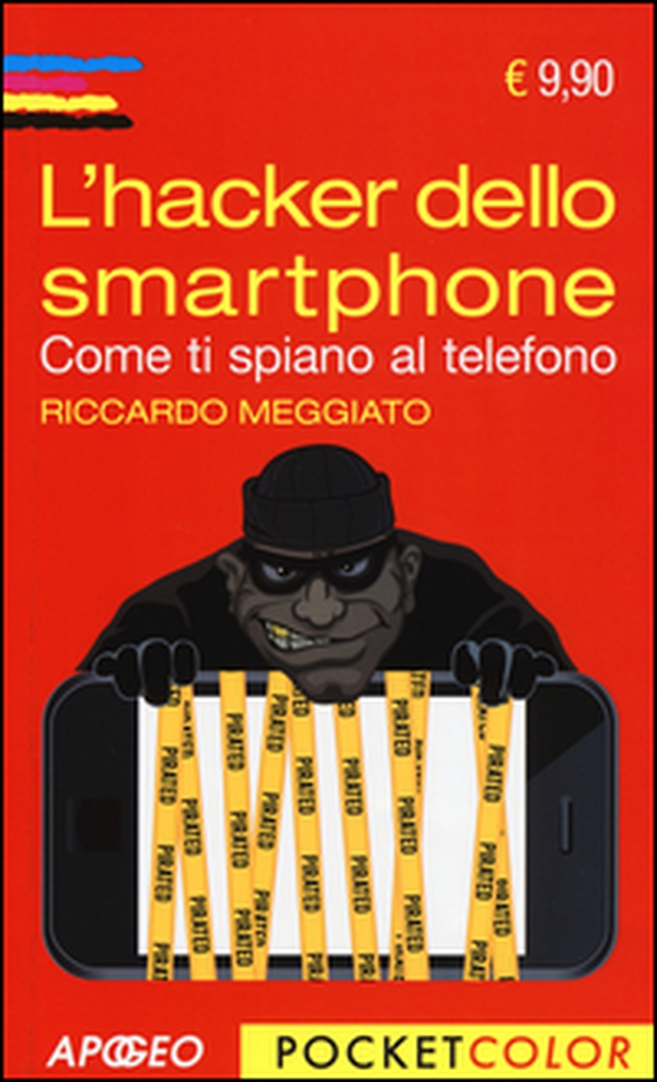 L'hacker dello smartphone. Come ti spiano al telefono - Librerie.coop L'hacker dello smartphone. Come ti spiano al telefono - Librerie.coop