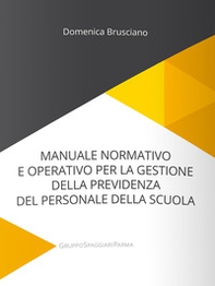 Manuale normativo e operativo per la gestione della previdenza del personale della scuola - Librerie.coop